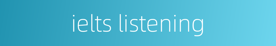 ielts listening的同义词