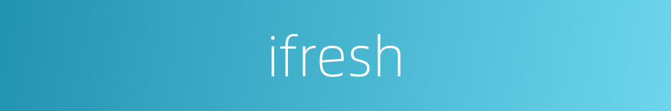 ifresh的同义词