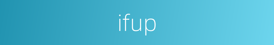 ifup的同义词