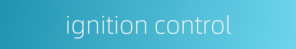 ignition control的同义词