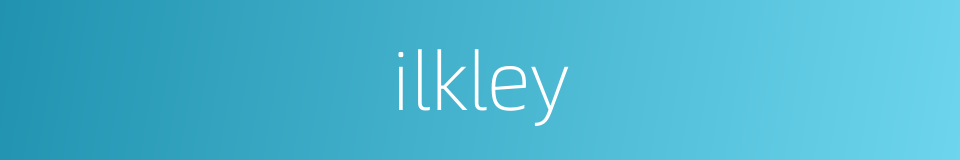 ilkley的同义词