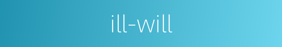 ill-will的同义词