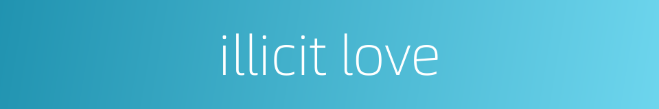 illicit love的同义词