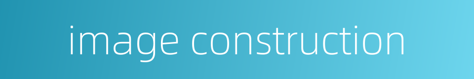 image construction的同义词