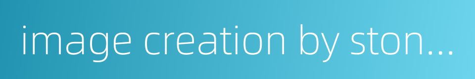 image creation by stone-carving的同义词