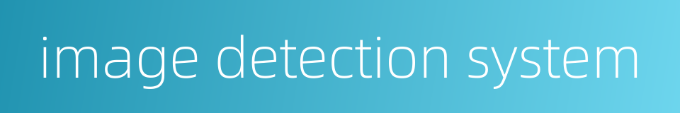 image detection system的同义词