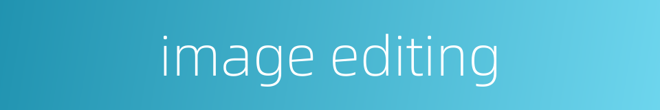 image editing的同义词