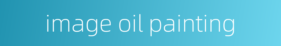 image oil painting的同义词