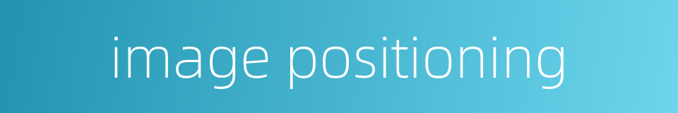 image positioning的同义词
