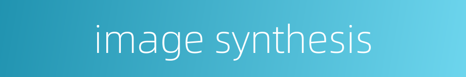 image synthesis的同义词