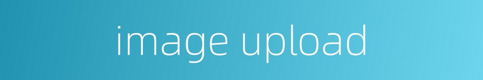 image upload的同义词