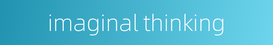 imaginal thinking的同义词