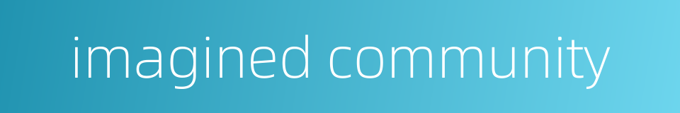 imagined community的同义词