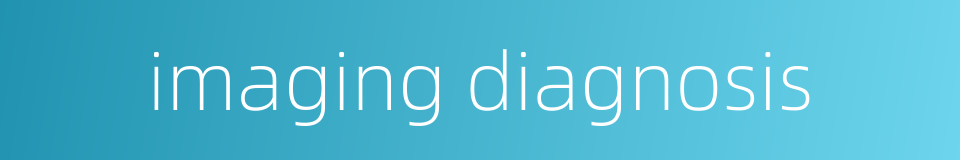 imaging diagnosis的同义词
