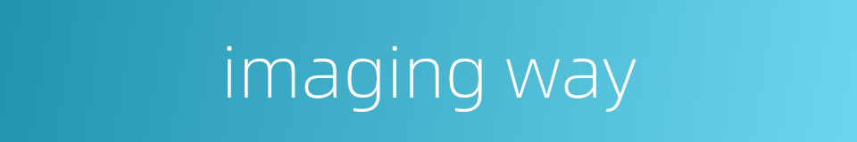 imaging way的同义词