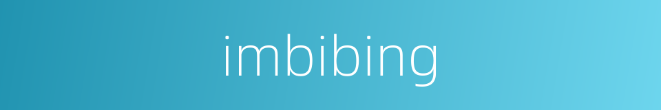 imbibing的同义词