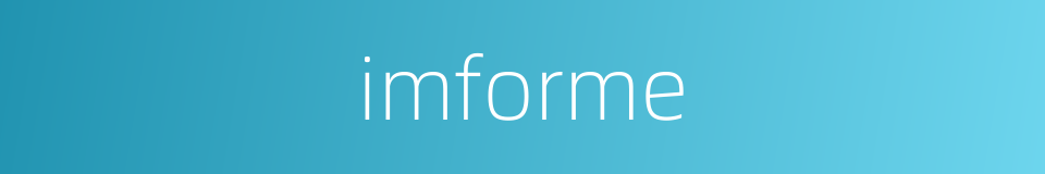 imforme的同义词