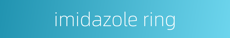 imidazole ring的同义词