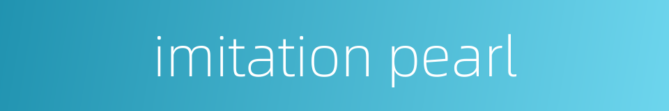 imitation pearl的同义词