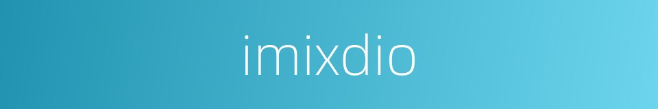 imixdio的意思