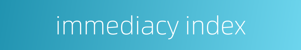 immediacy index的同义词