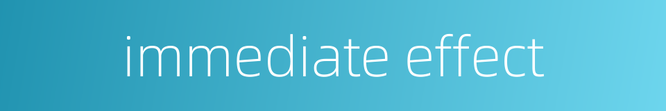immediate effect的同义词
