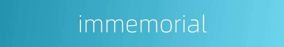 immemorial的同义词