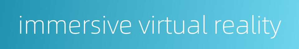 immersive virtual reality的同义词