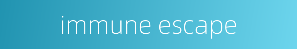 immune escape的同义词