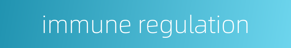 immune regulation的同义词