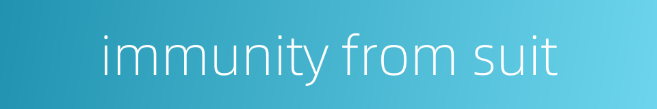immunity from suit的同义词