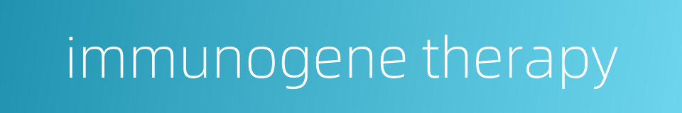 immunogene therapy的同义词