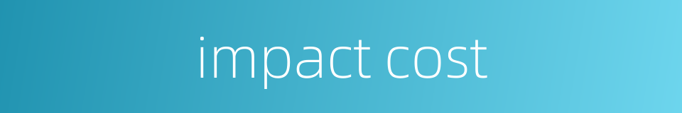 impact cost的同义词