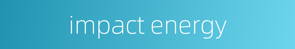 impact energy的同义词