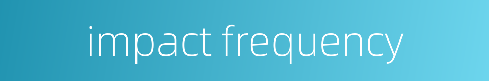 impact frequency的同义词