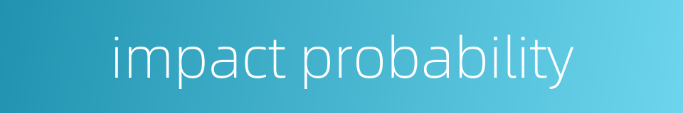 impact probability的同义词