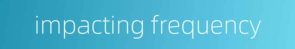 impacting frequency的同义词