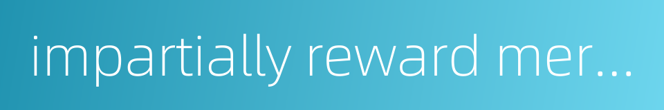 impartially reward merit and punish offenses的同义词