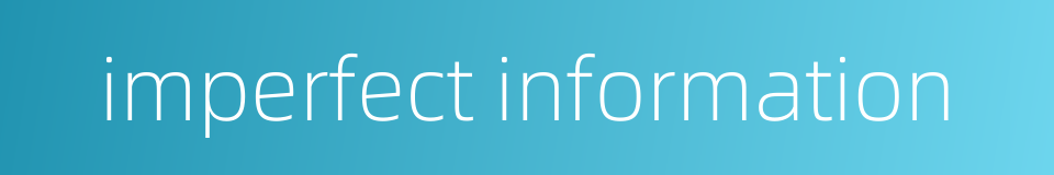 imperfect information的同义词