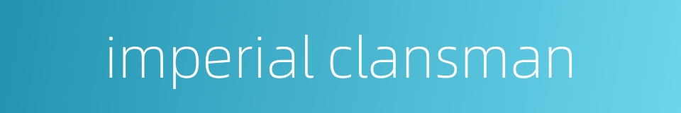 imperial clansman的同义词