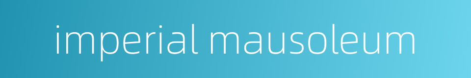 imperial mausoleum的同义词