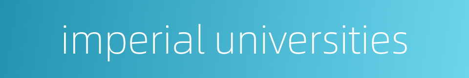 imperial universities的同义词