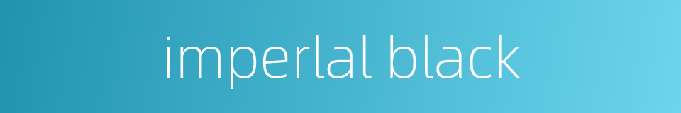 imperlal black的同义词