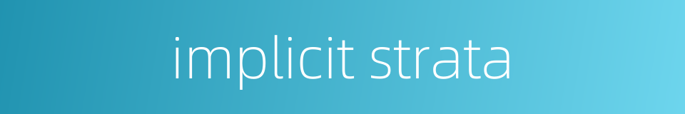 implicit strata的同义词