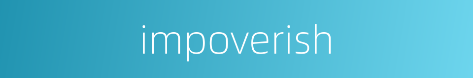 impoverish的同义词