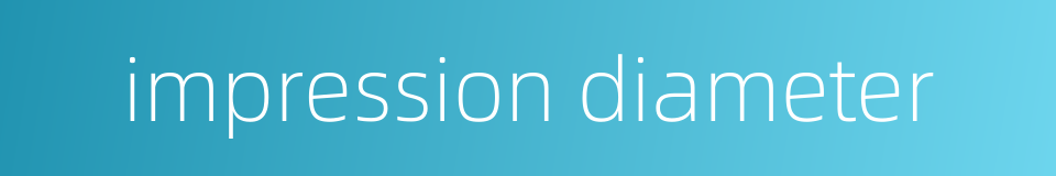 impression diameter的同义词