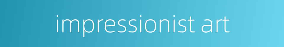 impressionist art的同义词
