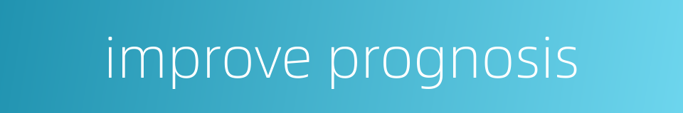 improve prognosis的同义词