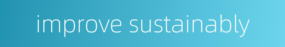 improve sustainably的同义词
