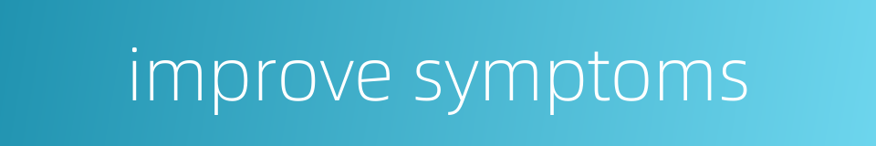 improve symptoms的同义词